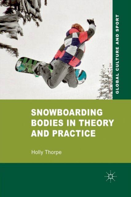 Snowboarding Bodies in Theory and Practice