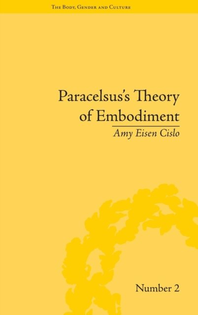 Paracelsus''s Theory of Embodiment