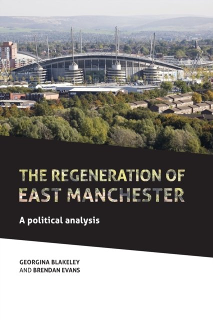 The Regeneration of East Manchester