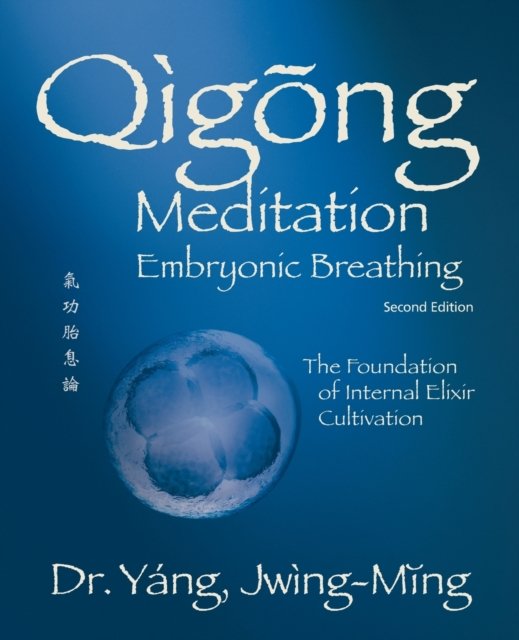 Qigong Meditation Embryonic Breathing 2nd. ed.