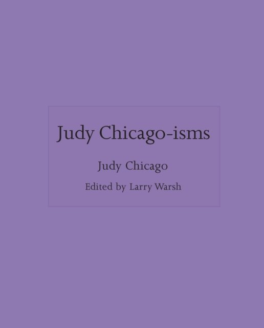 Judy Chicago-isms