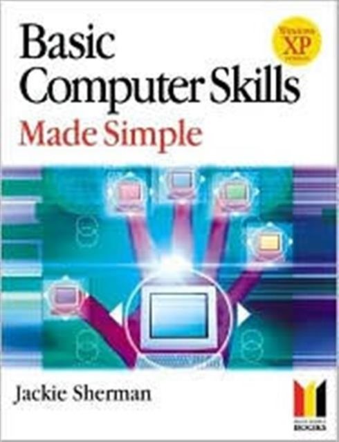 Basic Computer Skills Made Simple XP Version