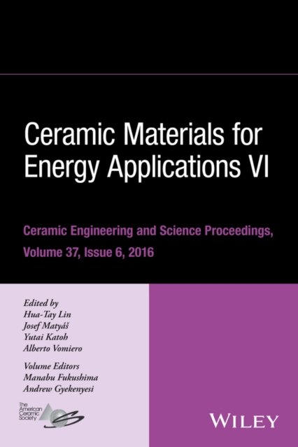 Ceramic Materials for Energy Applications VI – Ceramic Engineering and Science Proceedings Volume 37, Issue 6
