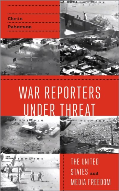 War Reporters Under Threat – The United States and Media Freedom
