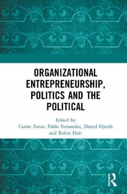 Organizational Entrepreneurship, Politics and the Political