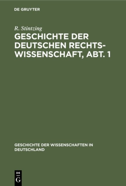 Geschichte Der Deutschen Rechtswissenschaft, Abt. 1