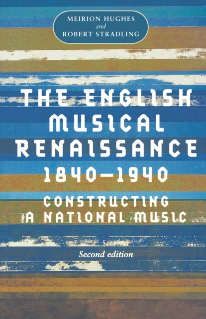 The English Musical Renaissance, 1840–1940