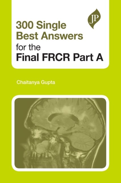 300 Single Best Answers for the Final FRCR Part A