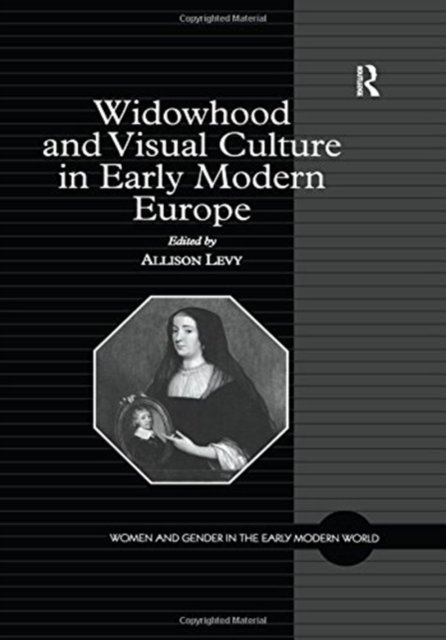 Widowhood and Visual Culture in Early Modern Europe