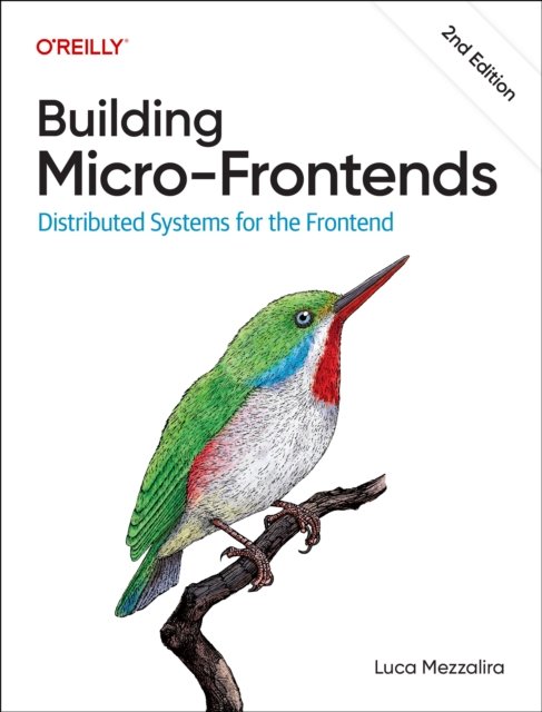 Building Micro–Frontends, 2nd Edition