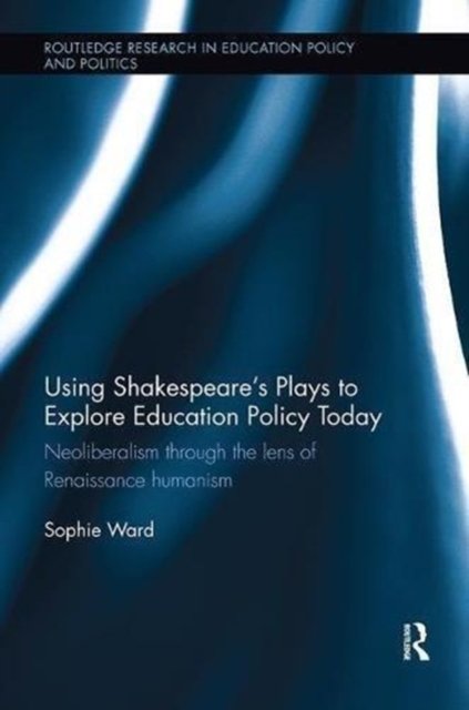 Using Shakespeare''s Plays to Explore Education Policy Today
