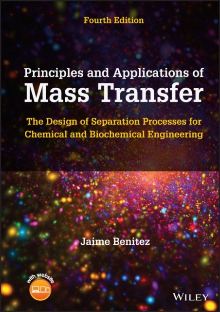 Principles and Applications of Mass Transfer – The Design of Separation Processes for Chemical and Biochemical Engineering, 4th Edition