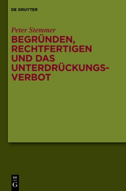 Begrunden, Rechtfertigen Und Das Unterdruckungsverbot