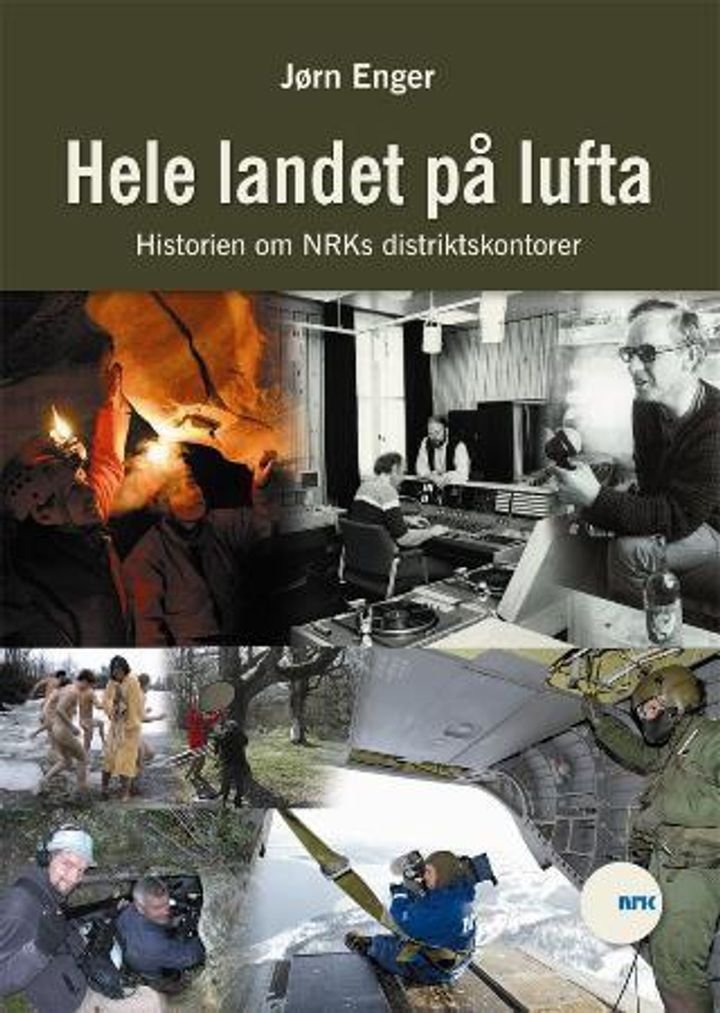 Hele landet på lufta - historien om NRKSs distriktskontorer