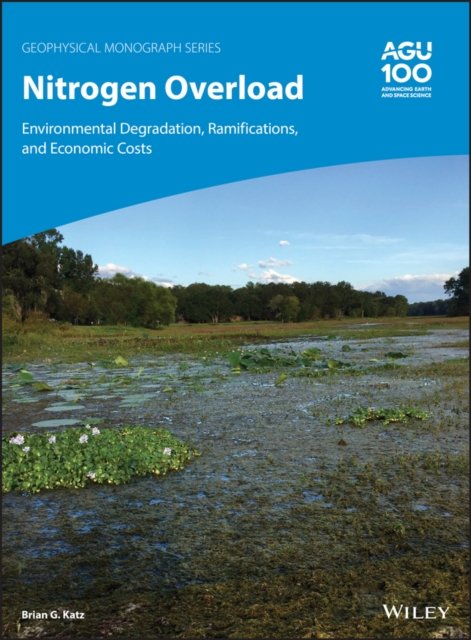 Nitrogen Overload – Environmental Degradation, Ramifications, and Economic Costs