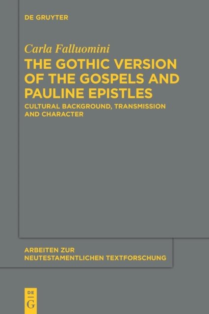 The Gothic Version of the Gospels and Pauline Epistles