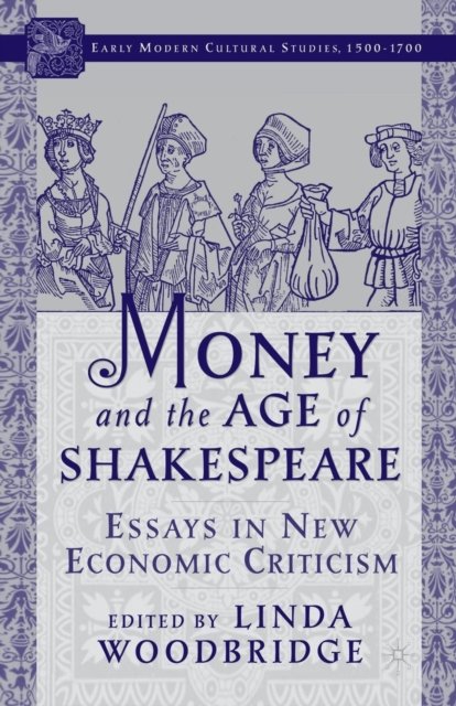 Money and the Age of Shakespeare: Essays in New Economic Criticism