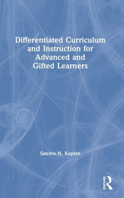 Differentiated Curriculum and Instruction for Advanced and Gifted Learners