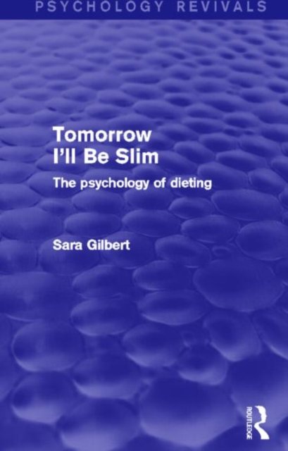 Tomorrow I''ll Be Slim (Psychology Revivals)