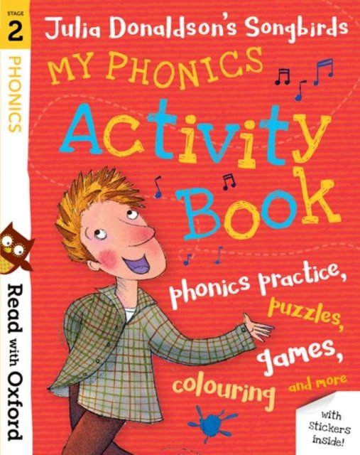 Read with Oxford: Stage 2: Julia Donaldson''s Songbirds: My Phonics Activity Book