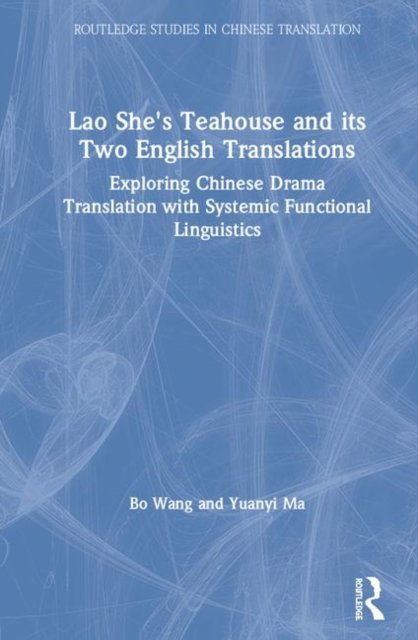 Lao She''s Teahouse and Its Two English Translations