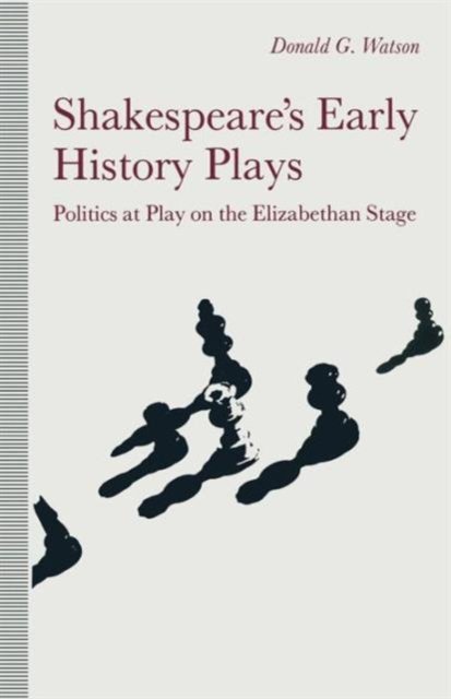 Shakespeare’s Early History Plays