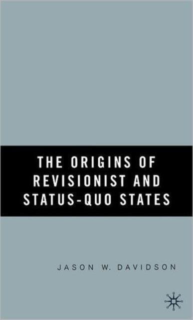 The Origins of Revisionist and Status-Quo States
