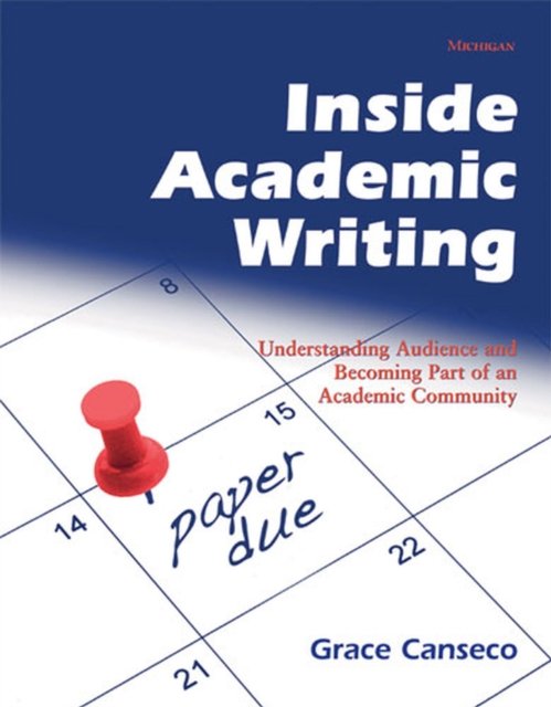 Inside Academic Writing – Understanding Audience and Becoming Part of an Academic Community