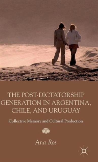 The Post-Dictatorship Generation in Argentina, Chile, and Uruguay