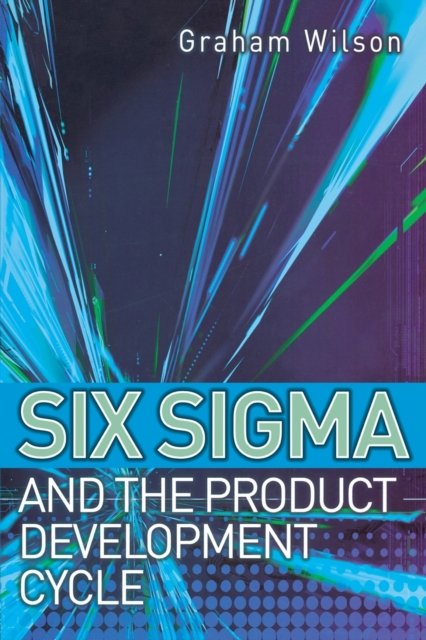Six Sigma and the Product Development Cycle