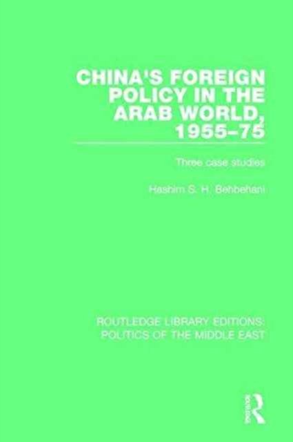 China''s Foreign Policy in the Arab World 1955-75