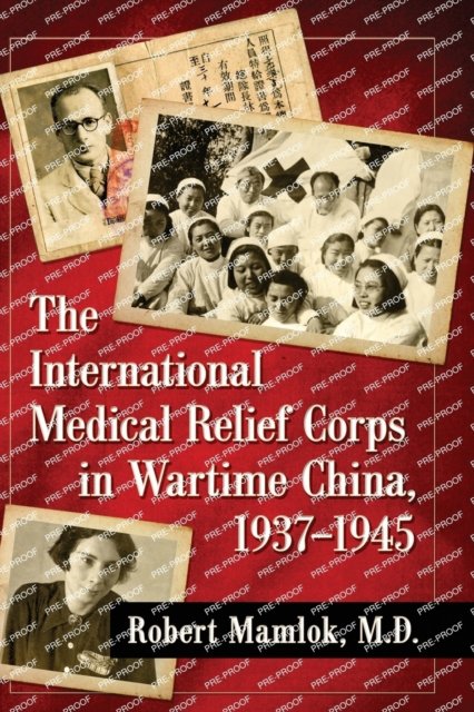 The International Medical Relief Corps in Wartime China, 1937-1945
