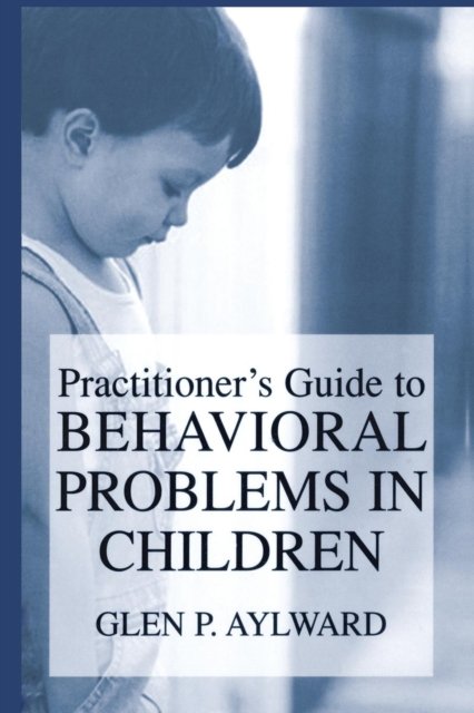 Practitioner''s Guide to Behavioral Problems in Children