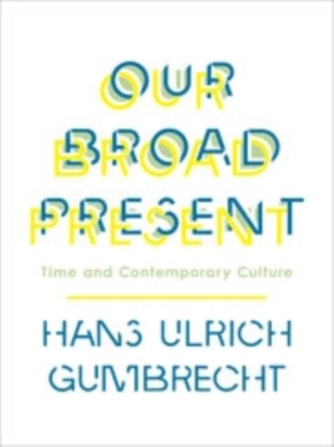 Our Broad Present