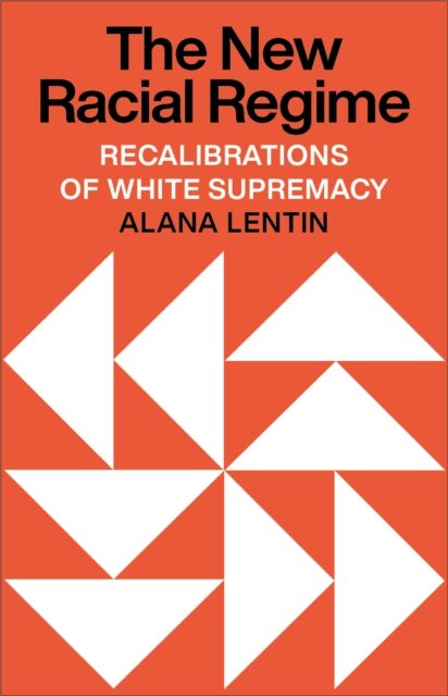 The New Racial Regime – Recalibrations of White Supremacy