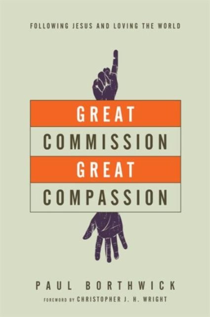 Great Commission, Great Compassion – Following Jesus and Loving the World