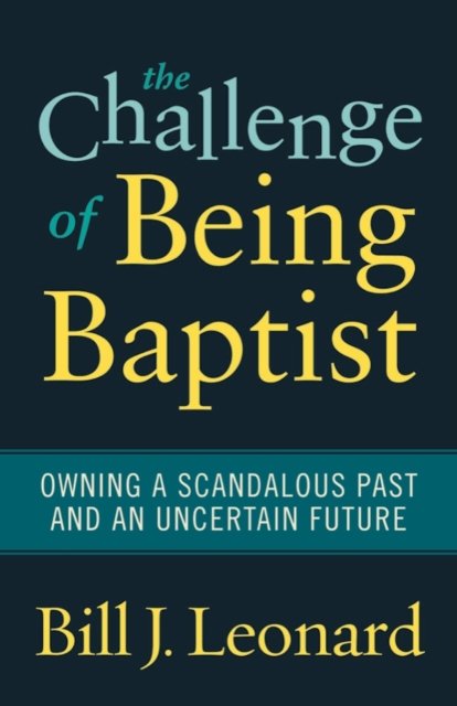 The Challenge of Being Baptist