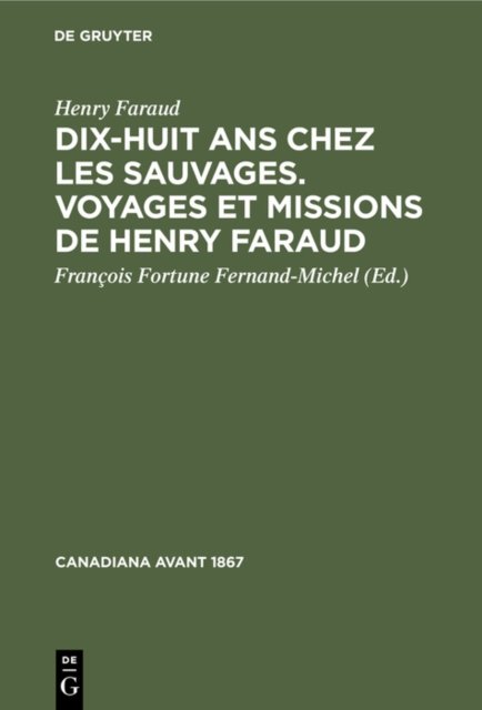 Dix-Huit ANS Chez Les Sauvages. Voyages Et Missions de Henry Faraud
