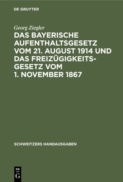 bayerische Aufenthaltsgesetz vom 21. August 1914 und das Freizügigkeitsgesetz vom 1. November 1867