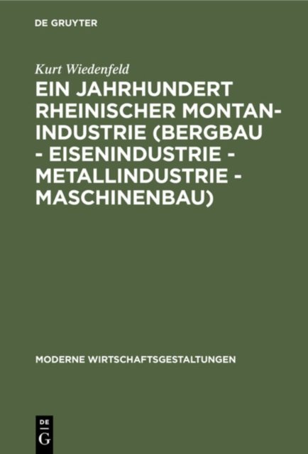 Jahrhundert rheinischer Montan-Industrie (Bergbau - Eisenindustrie - Metallindustrie - Maschinenbau)