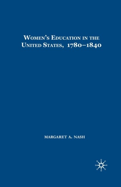 Women''s Education In The United States, 1780-1840