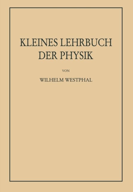 Kleines Lehrbuch der Physik ohne Anwendung hoherer Mathematik