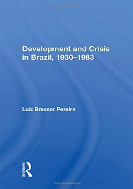 Development And Crisis In Brazil, 1930-1983