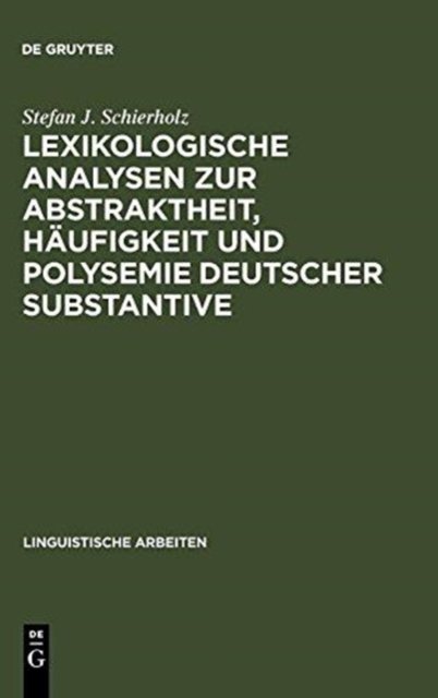 Lexikologische Analysen zur Abstraktheit, Häufigkeit und Polysemie deutscher Substantive