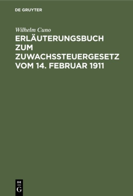 Erläuterungsbuch zum Zuwachssteuergesetz vom 14. Februar 1911