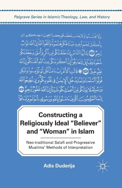 Constructing a Religiously Ideal ',Believer', and ',Woman', in Islam