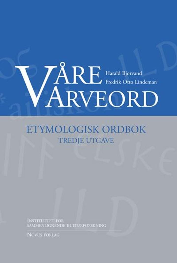 Våre arveord - etymologisk ordbok : tredje utgave