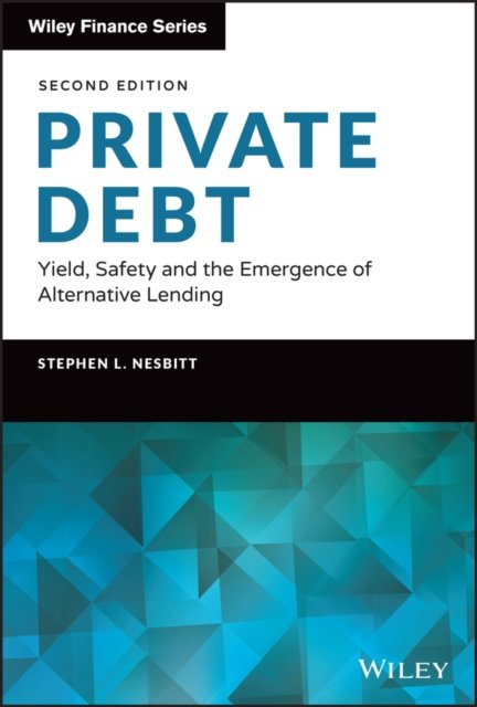 Private Debt – Yield, Safety and the Emergence of Alternative Lending