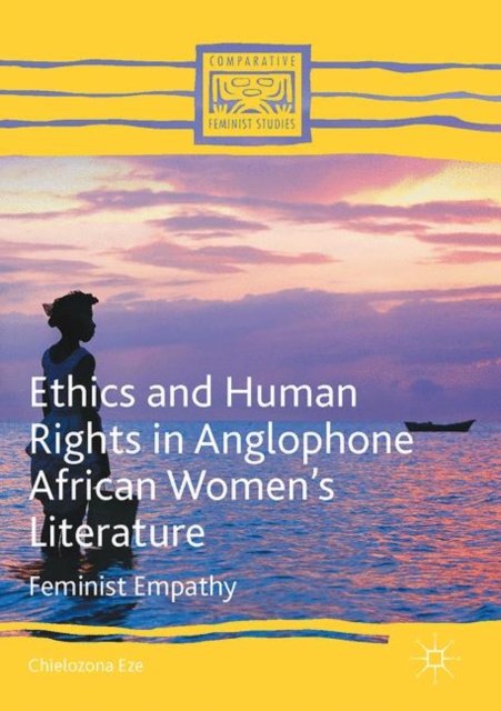 Ethics and Human Rights in Anglophone African Women''s Literature