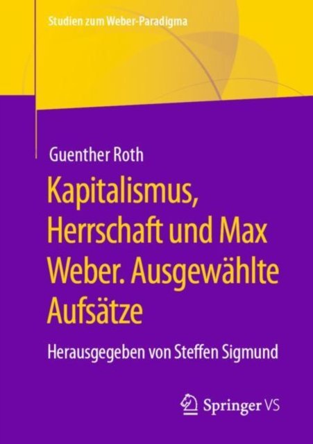 Kapitalismus, Herrschaft und Max Weber. Ausgewahlte Aufsatze